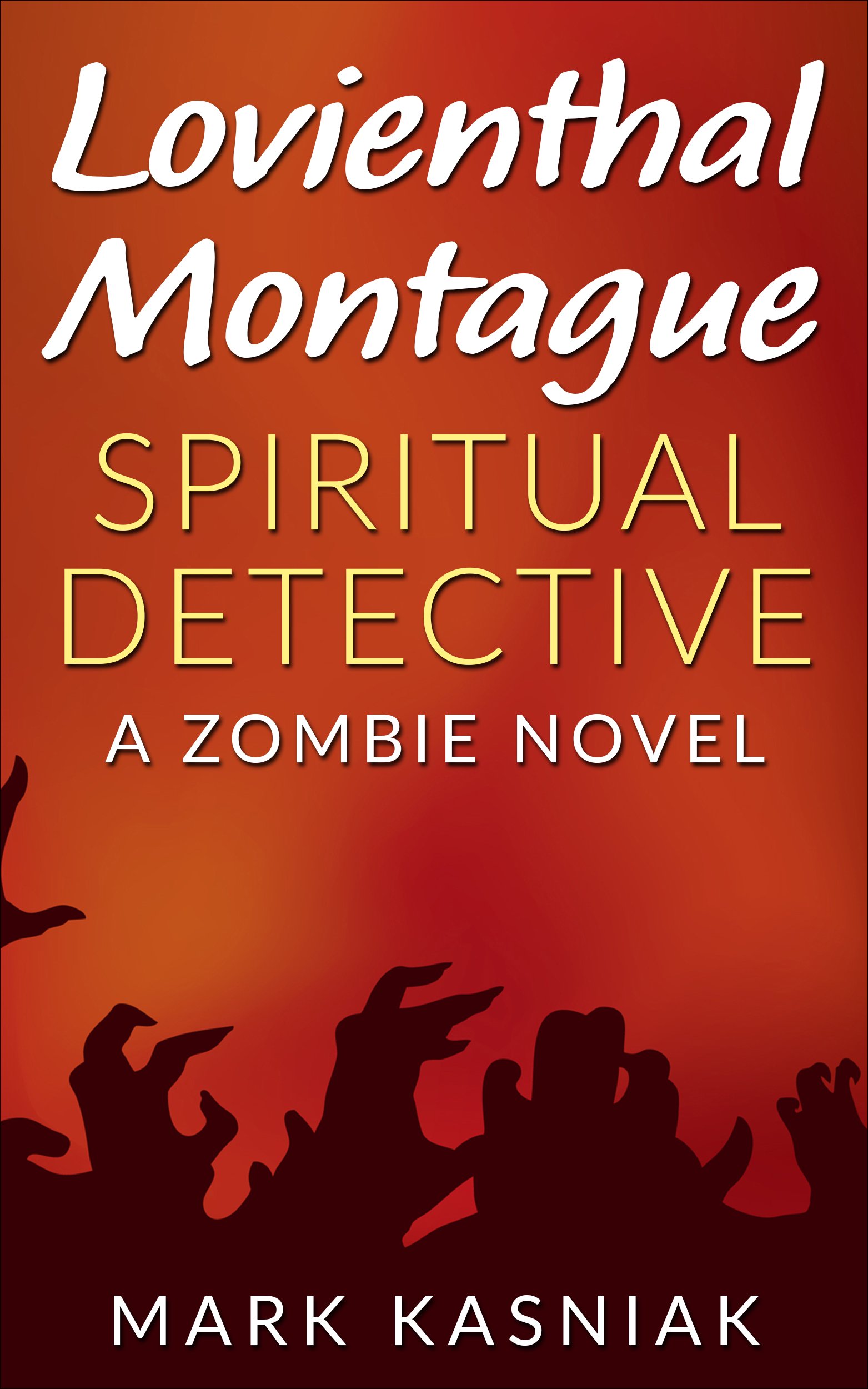 Lovienthal Montague Spiritual Detective: a Zombie Novel