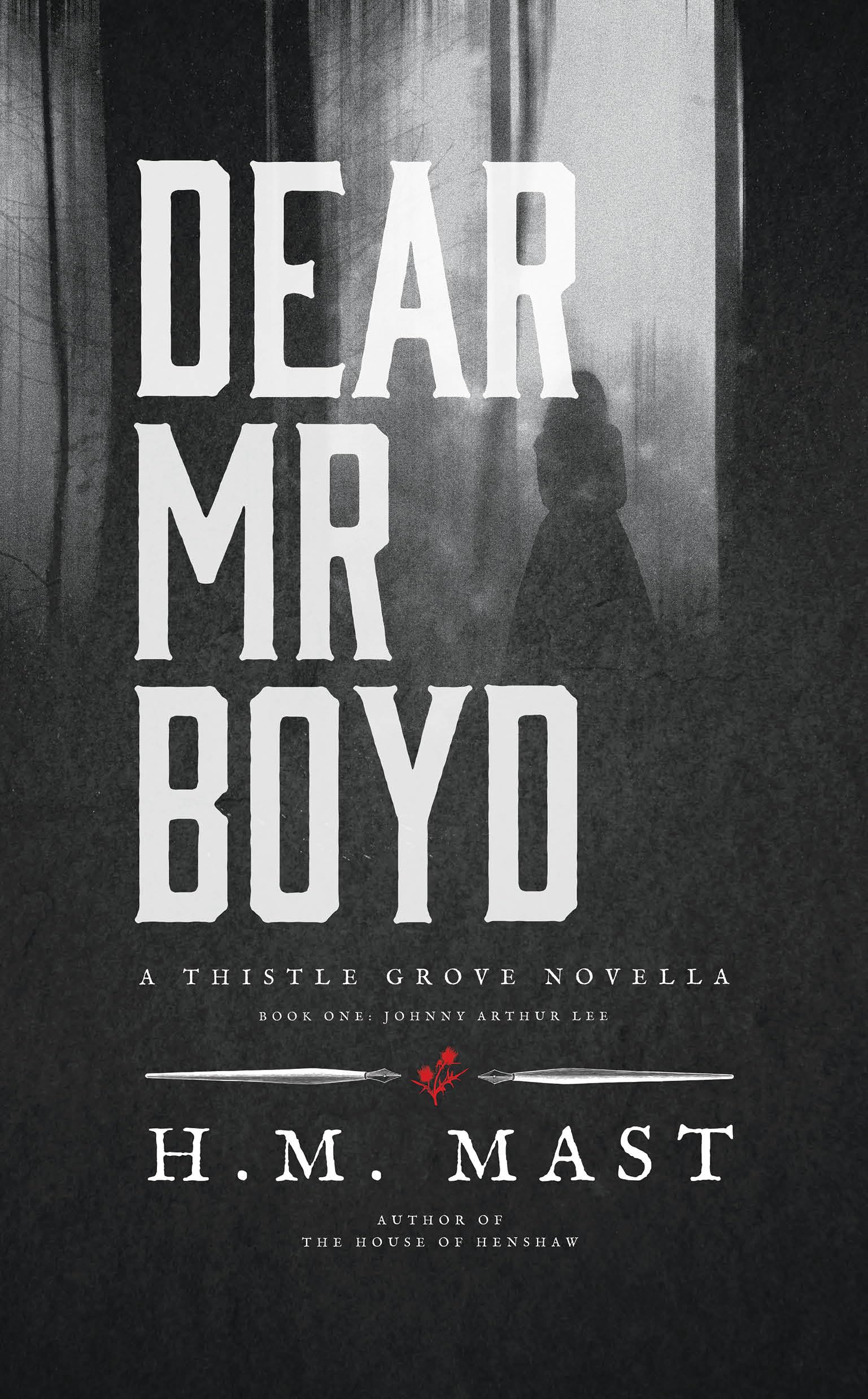 Dear Mr. Boyd: a Thistle Grove Gothic Horror Story | Book One: Johnny Arthur Lee Thistle Grove Series
