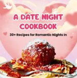 A Date Night Cookbook: 30+ Recipes for Romantic Nights