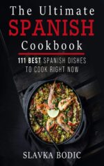The Ultimate Spanish Cookbook: 111 Best Spanish Dishes to Cook Right Now Cuisines Book