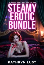 Steamy Erotic Bundle: 07 Filthy, Spicy and Explicit Sex Stories for Women
