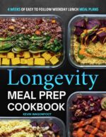 Longevity Meal Prep Cookbook for Beginners: Easy Blue Zone Diet Meal Planning Recipes for Healthy Aging Lunch Meal