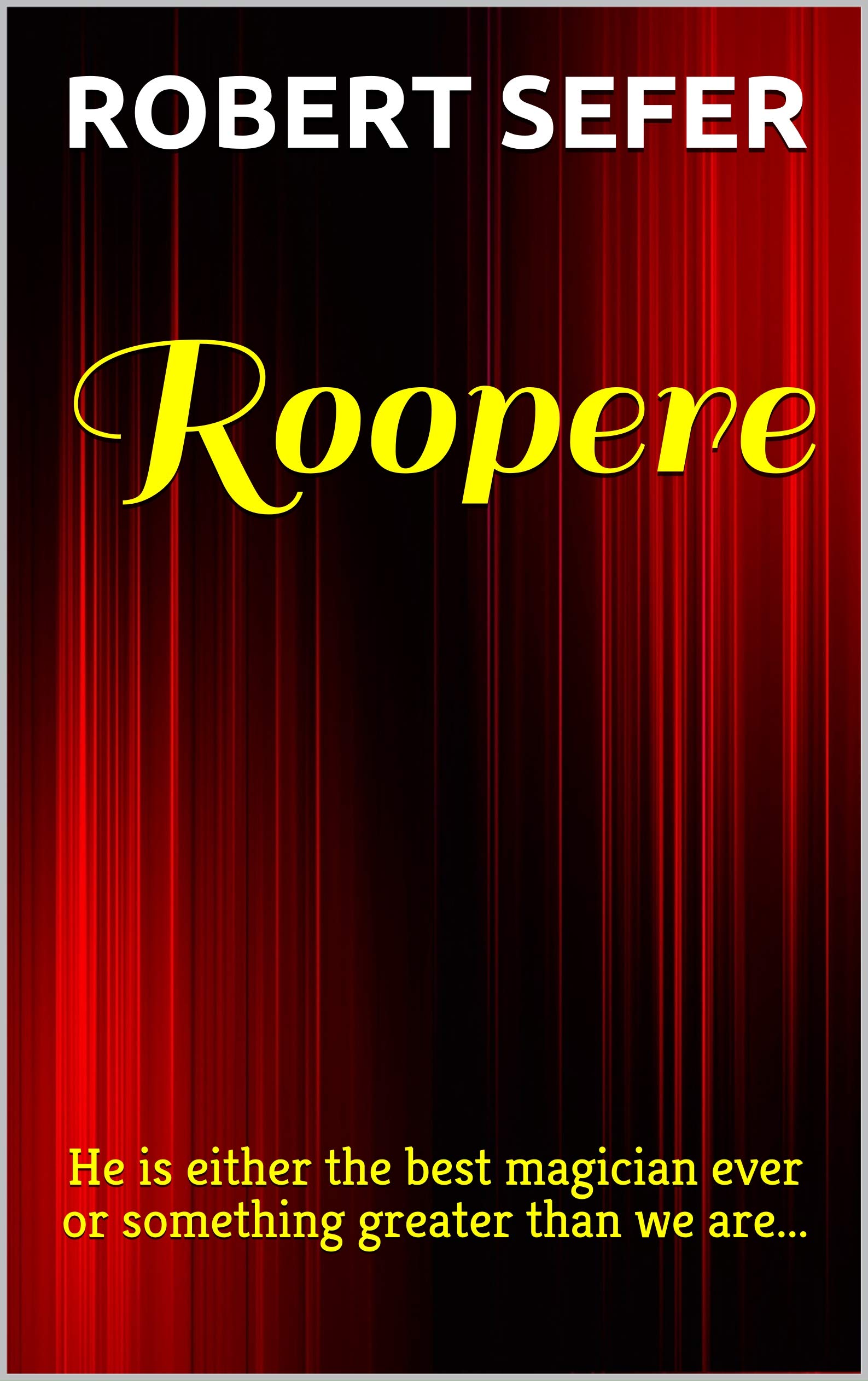 Roopere: He Is Either the Best Magician Ever or Something Greater Than We Are...