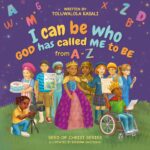I Can Be Who God Has Called Me to Be: From a to Z of Christ