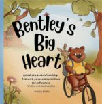 Bentley’s Big Heart: a Children’s Book on Friendship, Teamwork, Perseverance, Kindness and Selflessness.