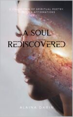 A Soul Rediscovered: a Collection of Spiritual Poetry, Quotes, and Affirmations
