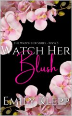 Watch Her Blush 'watch Her' Series Book