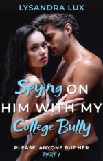 Spying on Him With My College Bully: a Female Pov Humiliated Ffm Cuckquean Story Anyone but Her Book