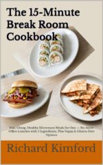 The 15-minute Break Room Cookbook: Fast, Cheap, Healthy Microwave Meals for One — No-stove Office Lunches With 5 Ingredients, Plus Vegan & Gluten-free Options Kimford's How To