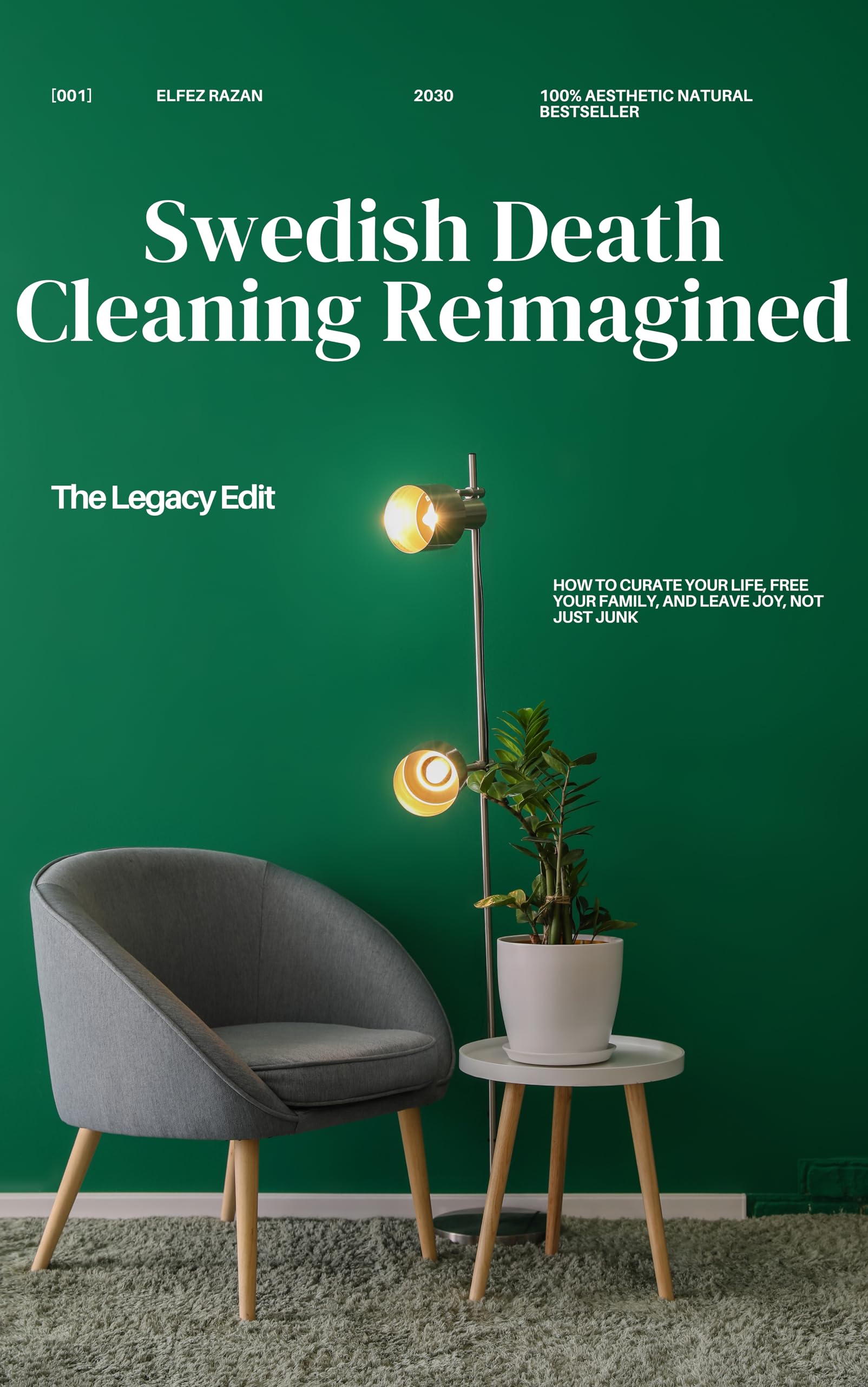 Swedish Death Cleaning Reimagined: How to Declutter Your Home, Organize Your Digital Afterlife, and Give the Gift of a Clean, Meaningful Legacy – Without the Guilt