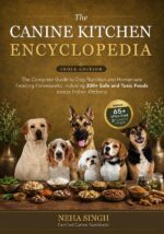 The Canine Kitchen Encyclopedia Complete Guide to Dog Nutrition & Homemade Feeding Frameworks - 300+ Safe & Toxic Foods Across Indian & Global Kitchens, Bonus 65+ Ultra Fast Recipes