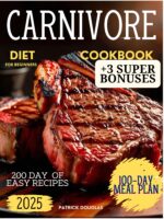 Carnivore Diet Cookbook for Beginners: a 100-day Plan for Weight Loss, Energy Boosting, and Mental Clarity With Simple, Delicious Recipes.