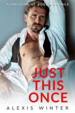 Just This Once: a Billionaire Boss Romance