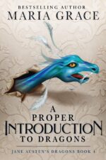 A Proper Introduction to Dragons: a Regency Era Gaslamp Dragon Adventure Austen's Dragons Book