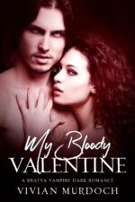 My Bloody Valentine: a Bratva Vampire Dark Romance a Bratva Vampire Mini Series Book