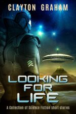 Looking for Life: a Collection of Science Fiction Short Stories