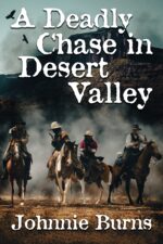 A Deadly Chase in Desert Valley: a Historical Western Adventure Novel and Valor on The
