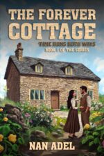 The Forever Cottage: Book 1 of Time Runs Both Ways the Series