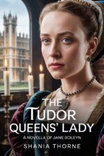 The Tudor Queens' Lady: a Novella of Jane Boleyn Women in the Wake of the Tudor Crown Book