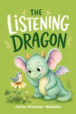 The Listening Dragon: a Heartwarming Children’s Book About Learning to Listen, Empathy, and Social Skills. About Feelings, Kindness, and Communication. Perfect for Bedtime, Classrooms