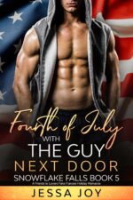 Fourth of July With the Guy Next Door: a Friends to Lovers Fake Fiancee Romance Romance in Snowflake Falls Book