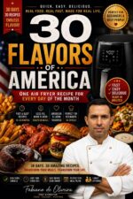 30 Flavors of America: 30 Easy & Irresistible Air Fryer Recipes for Crispy Comfort Food, Quick Family Meals, and Delicious Homemade Favorites
