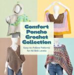 Comfort Poncho Crochet Collection: Easy-to-follow Patterns for All Skill Levels