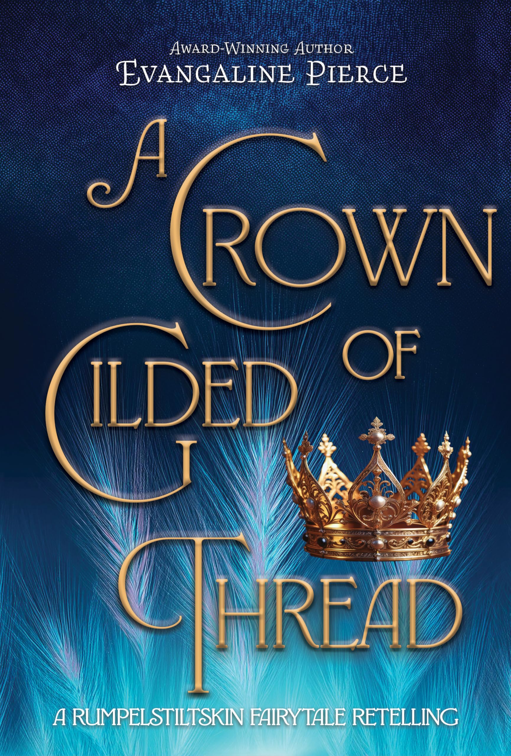 A Crown of Gilded Thread: a Rumplestiltskin Fairytale Retelling and Gold Series Book