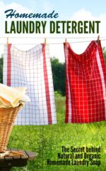 Homemade Laundry Detergent: the Secret Behind Natural and Organic Homemade Laundry Soap