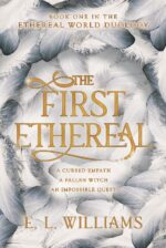 The First Ethereal: Book One in the Ethereal World Duology Ethereal World Series