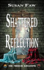Shattered Reflection: the Mirror Kingdoms - Book One
