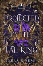Protected by the Fae King King of Goldhaven Duet Book