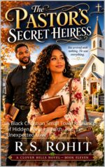 The Pastor's Secret Heiress: a Black Christian Small Town Romance of Hidden Identity, Faith, and Unexpected Love Clover Hills Novel Book