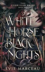 White Horse Black Nights: a Dark Forbidden Fantasy Romance Godkissed Bride Book