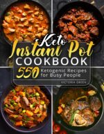 Keto Instant Pot Cookbook: 550 Ketogenic Recipes for Busy People Pot Recipe Book Book