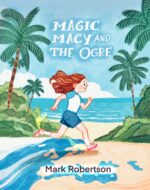Magic Macy and the Ogre: a Magic and Adventure Bedtime Illustrated Chapter Story Picture Book for Kids Ages 3 to 9 Macy - the Magical Adventure Series
