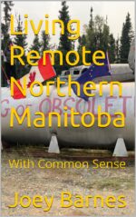 Living Remote Northern Manitoba: With Common Sense
