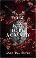 To Be or Not to Be, a Cavalry: a Dark Fantasy Series: Romance, Civil War, and Feuding Families Five Cavalries Book