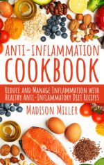 Anti-inflammation Cookbook: Reduce and Manage Inflammation With Healthy Anti-inflammatory Diet Recipes