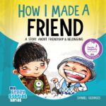 How I Made a Friend: a Story About Friendship and Belonging Crazy Stories Series Book