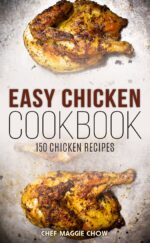 Easy Chicken Cookbook: 150 Chicken Recipes Chicken Cookbook, Chicken Recipes Book