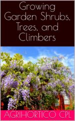 Growing Garden Shrubs, Trees, and Climbers Gardening Book