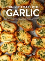 Things to Make With Garlic: Learn Health Benefits, Popular Dishes, Easy Recipe Ideas Plus Much More; a Spice Cookbook Garlic