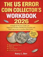 The Us Error Coin Collector's Workbook 2026: a Hands-on Practice Guide With Inspection Checklists, Identification Exercises, and Field Logs for Discovering Rare Mint Errors