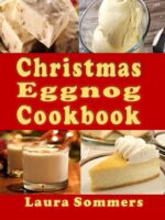 Christmas Eggnog Cookbook: Eggnog Drink Recipes and Dishes Flavored With Eggnog