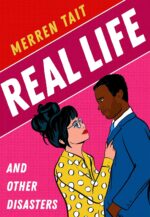 Real Life and Other Disasters: a Laugh-out-loud Enemies-to-lovers Romantic Comedy