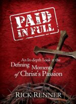 Paid in Full: an In-depth Look at the Defining Moments of Christ's Passion