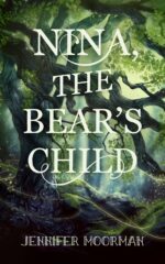 Nina, the Bear's Child: a Magical Forest Adventure Inspired by Mi’kmaq Folklore of Folklore, Myth, And