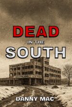 Dead in the South: the Sequel to Dead in the Ice – a Post-apocalyptic Zombie Survival Thriller in New Zealand Dead Trilogy Book