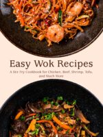 Easy Wok Recipes: a Stir Fry Cookbook for Chicken, Beef, Shrimp, Tofu, and Much More